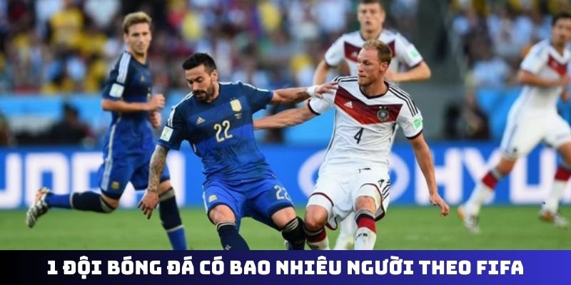 1 đội bóng đá có bao nhiêu người theo FIFA