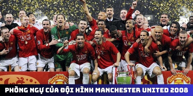 Phòng ngự kiên cố của đội hình Manchester United 2008