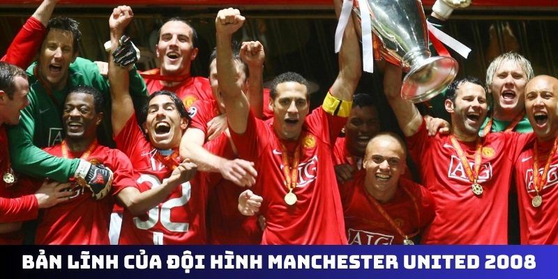 Bản lĩnh của đội hình Manchester United 2008