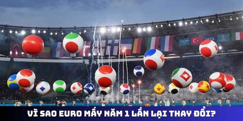 Vì sao Euro mấy năm 1 lần lại thay đổi?
