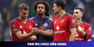 Fan MU Chui Vào Hang