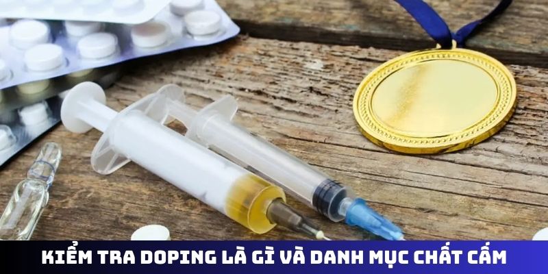 Kiểm tra doping là gì và danh mục chất cấm