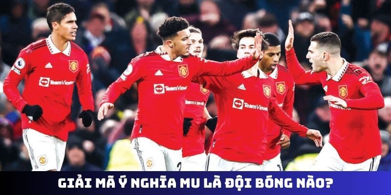 Giải mã ý nghĩa MU là đội bóng nào?