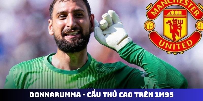 Donnarumma - Cầu thủ cao trên 1m95